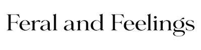 Feral & Feeling